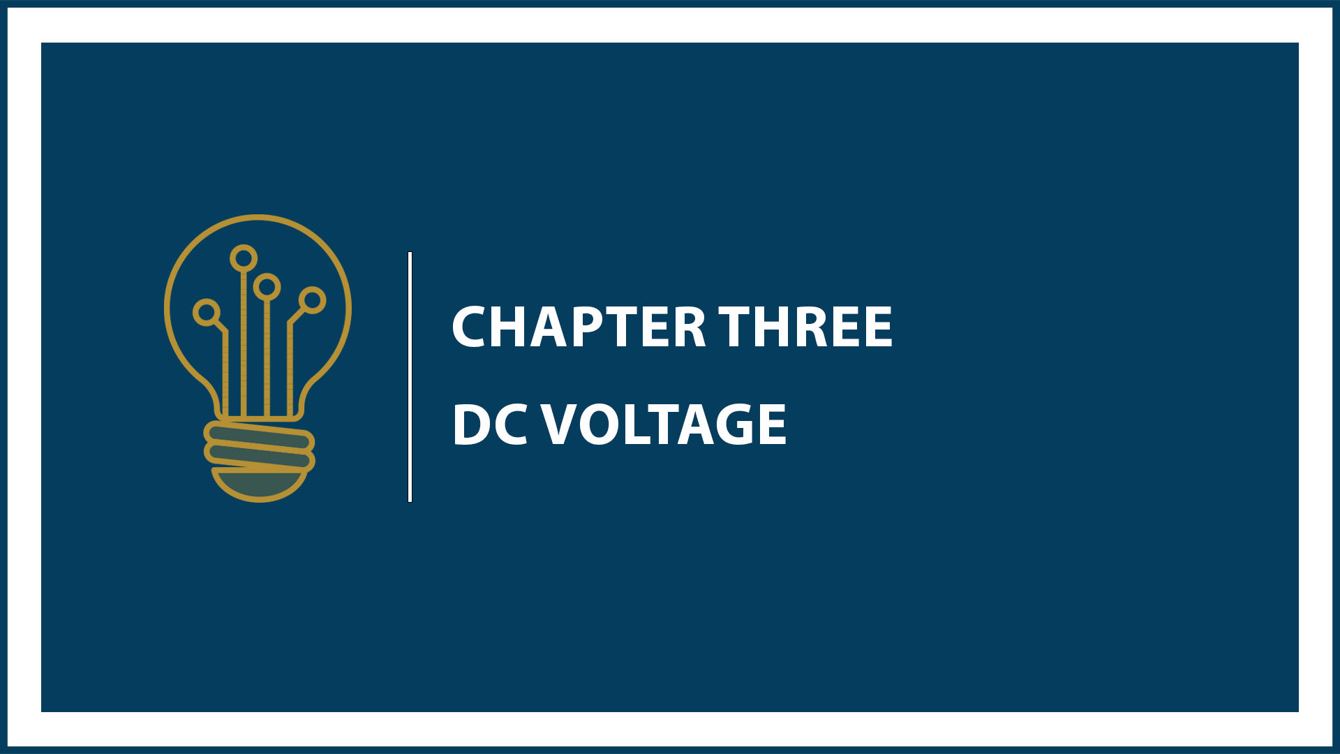 Unit Two: Chapter 3: DC - Voltage